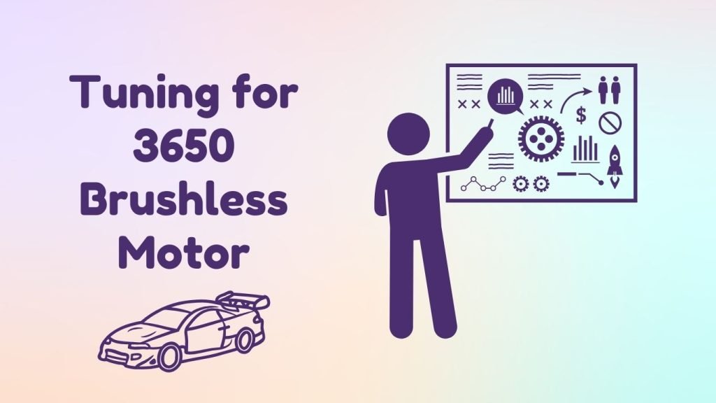 Tuning for Top Performance 3650 Brushless Motor